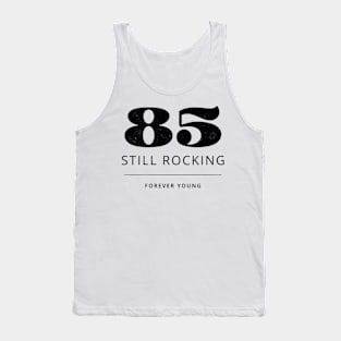 Funny 85th Birthday Quote - Still Rocking Tank Top